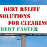 Debt Relief Solutions for Clearing Debt Faster