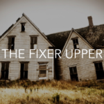 How to Make a Fixer Upper Work For You