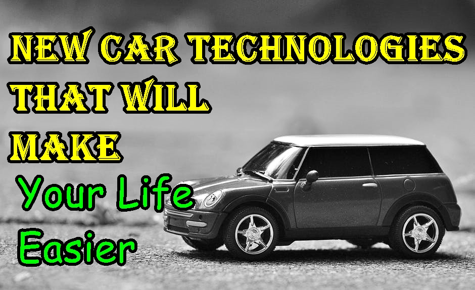 New Car Technology That Will Make Your Life Easier