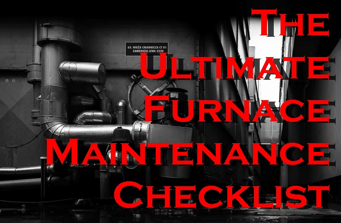 The Ultimate Furnace Maintenance Checklist