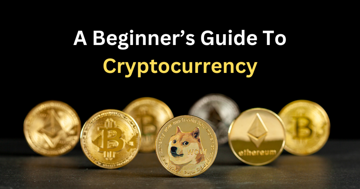 A Beginner’s Guide To Cryptocurrency