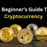 A Beginner’s Guide To Cryptocurrency