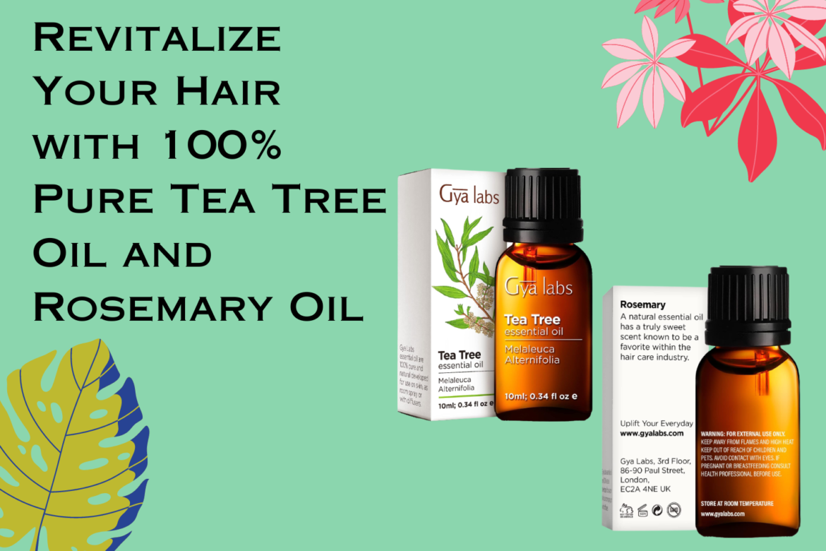 From Dull to Dazzling: Revitalize Your Hair with 100% Pure Tea Tree Oil and Rosemary Oil