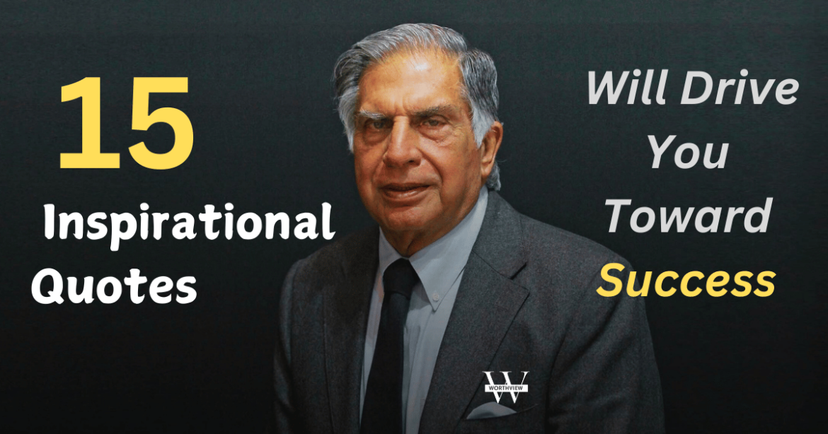 15 Inspirational Quotes by Ratan Tata to Ignite Your Path to Success