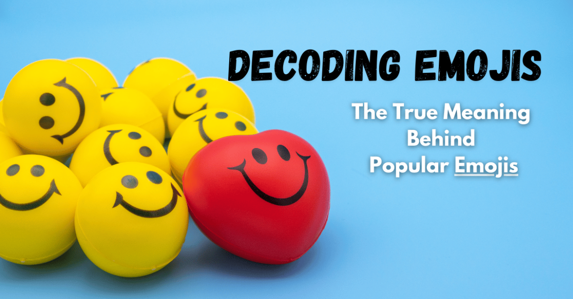 Decoding Emojis: The True Meaning Behind Popular Emojis