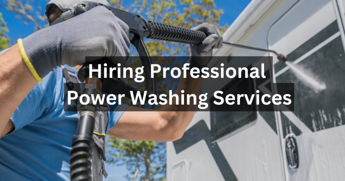 Top 6 Benefits of Hiring Professional Power Washing Services