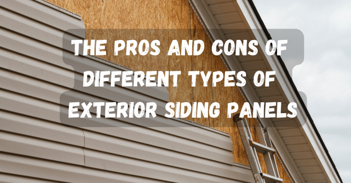 The Pros and Cons of Different Types of Exterior Siding Panels